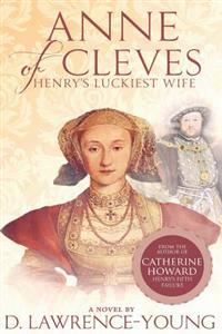 Anne of Cleves: Henry's Luckiest Wife