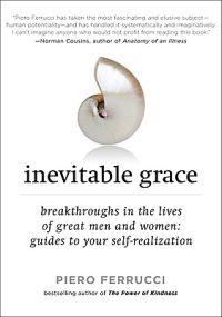 Inevitable Grace: Breakthroughs in the Lives of Great Men and Women: Guides to Your Self-Realization