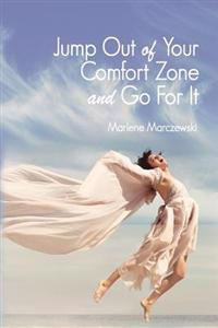Jump Out of Your Comfort Zone and Go for It!
