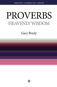 Heavenly Wisdom: Proverbs Simply Explained