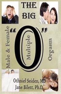 The Big O: Multiple Male and Female Orgasm