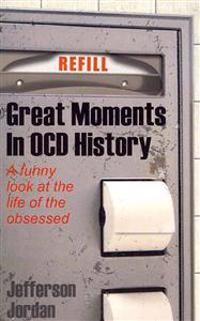 Great Moments in Ocd History: A Humorous Look at Life with Ocd
