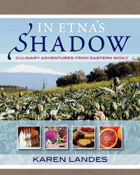 In Etna's Shadow: Culinary Adventures from Eastern Sicily