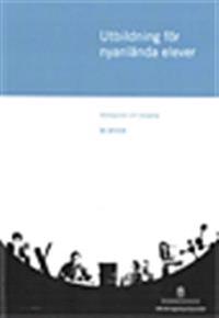 Utbildning för nyanlända elever : mottagande och skolgång Ds 2013:6