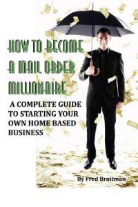 How to Become a Mail Order Millionaire