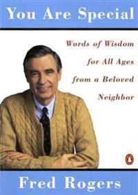 You Are Special: Words of Wisdom for All Ages from a Beloved Neighbor