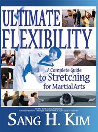 Ultimate Flexibility: A Complete Guide to Stretching for Martial Arts