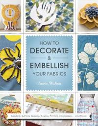 How to Decorate and Embellish Your Fabrics