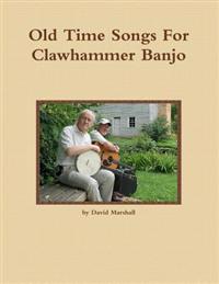 Old Time Songs for Clawhammer Banjo