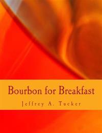 Bourbon for Breakfast: Living Outside the Statist Quo