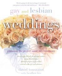 Gay and Lesbian Weddings: Planning the Perfect Same-Sex Ceremony