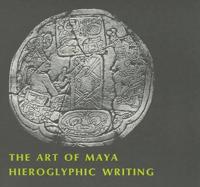 The Art of Maya Hieroglyphic Writing