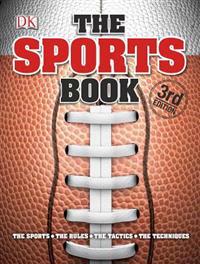 The Sports Book: The Games, the Rules, the Tactics, the Techniques