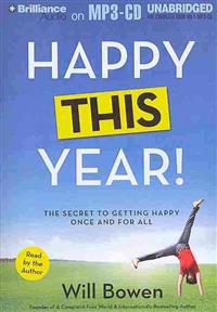 Happy This Year!: The Secret to Getting Happy Once and for All
