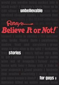 Ripley's Unbelievable Stories for Guys