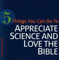 5 Things You Can Do to Appreciate Science and Love the Bible