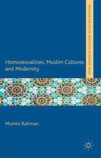 Homosexualities, Muslim Cultures and Modernity