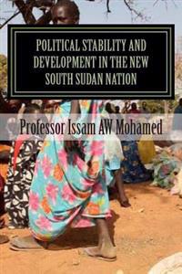 Political Stability and Development in the New South Sudan Nation