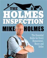 Holmes Inspection: The Essential Guide for Every Homeowner, Buyer and Seller
