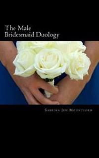 The Male Bridesmaid Duology: Female Domination, Male Chastity & Forced Feminization [The Male Bridesmaid & the Reluctant Cuckoldress]