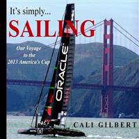 It's Simply...Sailing: Our Voyage to the 2013 America's Cup
