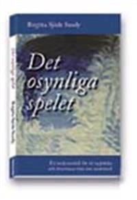 Det osynliga spelet : en tankemodell för att upptäcka och övervinna våra inre motstånd