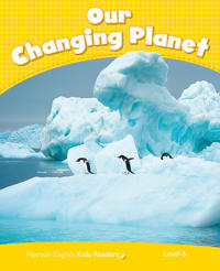 Penguin Kids 6 Our Changing Planet Reader CLIL