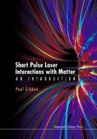 Short Pulse Laser Interactions with Matter