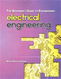 The Beginner's Guide to Engineering: Electrical Engineering