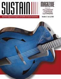 Sustain Magazine - Issue #2: Quarterly Magazine for Designers and Builders of Stringed Musical Instruments