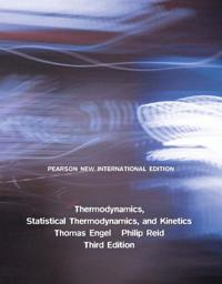Thermodynamics, Statistical Thermodynamics,Kinetics