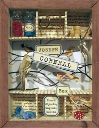 The Joseph Cornell Box: Found Objects, Magical Worlds [With Materials to Make Six Projects]