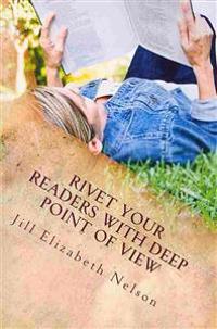 Rivet Your Readers with Deep Point of View