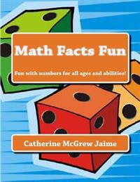 Math Facts Fun: Fun with Numbers for All Ages and Abilities!