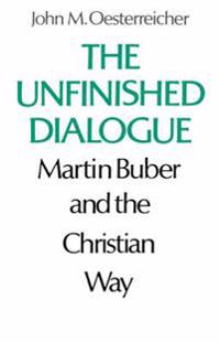 The Unfinished Dialogue: Martin Buber and the Christian Way