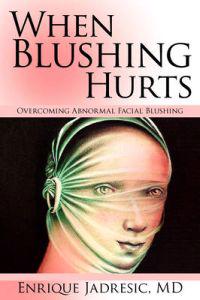 When Blushing Hurts