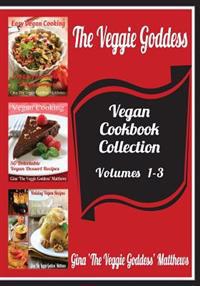 The Veggie Goddess Vegan Cookbooks Collection: Volumes 1-3: Natural Foods - Vegetables and Vegetarian - Special Diet