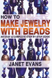 How to Make Jewelry with Beads: An Easy & Complete Step by Step Guide