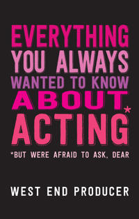 Everything You Always Wanted to Know About Acting*
