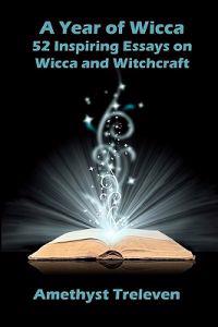 A Year of Wicca: 52 Inspiring Essays on Wicca and Witchcraft