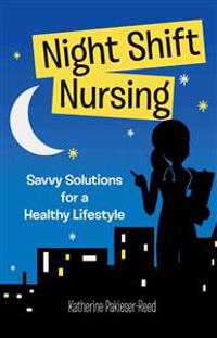 Night-Shift Nursing: Savvy Solutions for a Healthy Lifestyle