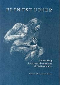 Flintstudier: En Handbog I Systematiske Analyser AF Flintinventarer