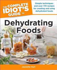 The Complete Idiot's Guide to Dehydrating Foods