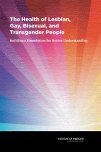 The Health of Lesbian, Gay, Bisexual, and Transgender People