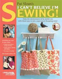 Pat Sloan's I Can't Believe Im Sewing!