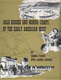 Gold Rushes and Mining Camps of the Early American West