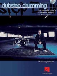 Dubstep Drumming Grooves How to Apply to Drum Set Drums Bk/CD