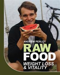 Raw Food Weight Loss and Vitality: Shedding Pounds and Becoming Healthy with Nature's Candy