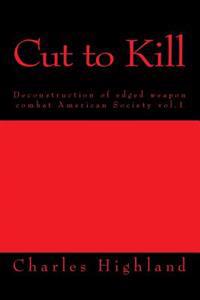 Cut to Kill: Deconstruction of Edged Combat