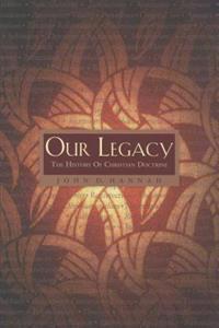 Our Legacy: The History of Christian Doctrine